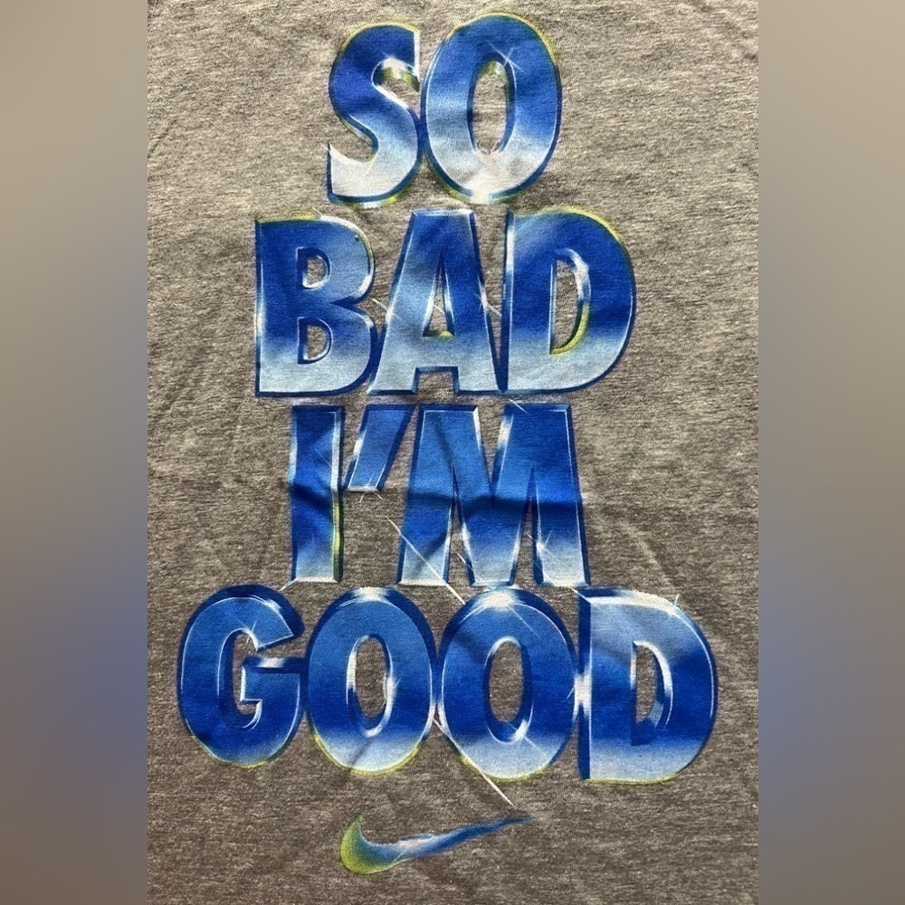 The Nike Tee “So Bad I’m Good” Athletic Swoosh Short Sleeved Shirt - Picture 3 of 3